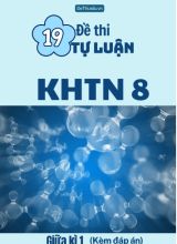 Tổng hợp 19 Đề thi Tự luận KHTN 8 giữa Kì 1 (Kèm đáp án)